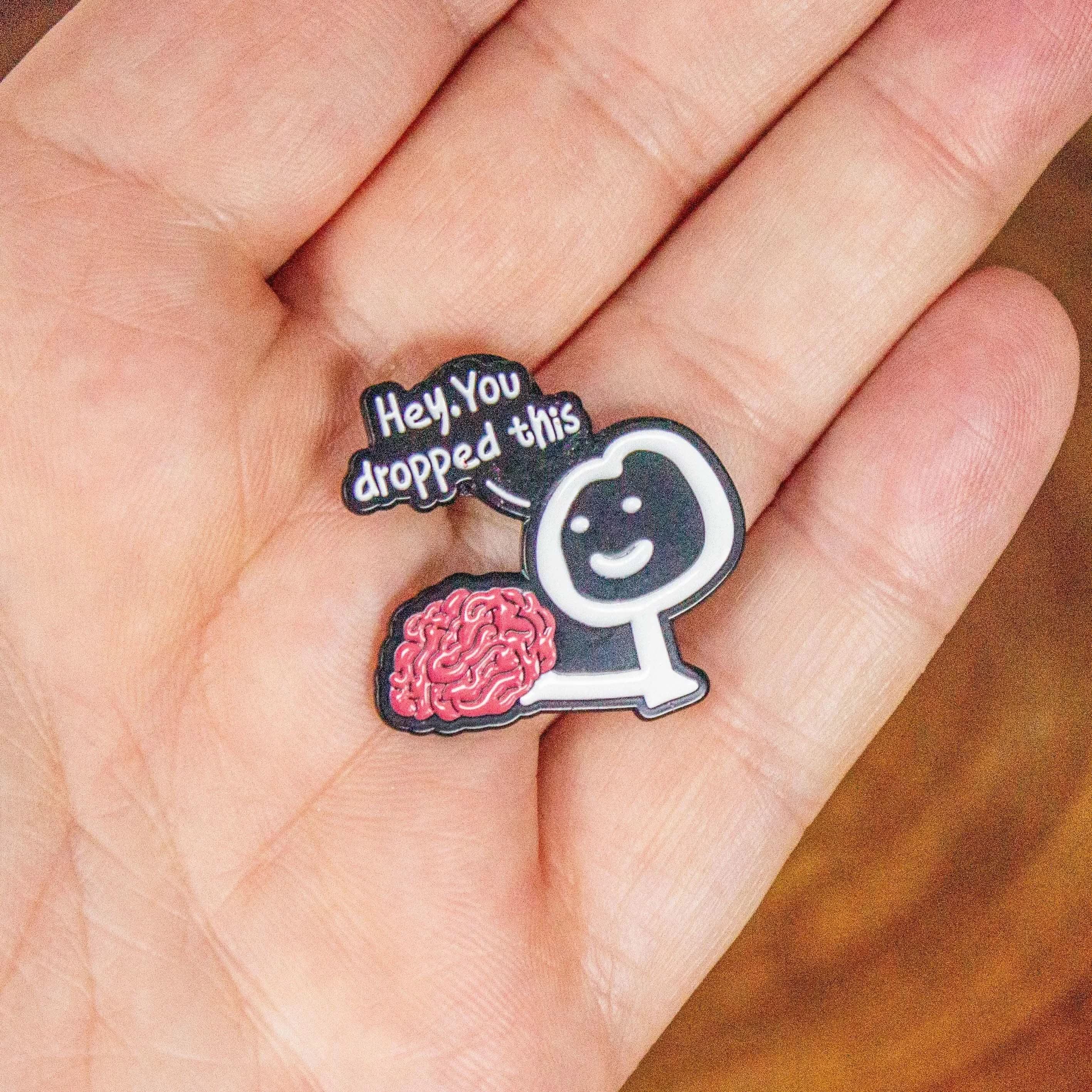 Hey, You Dropped This (brain) Enamel Pin Badge Funny Humour Sarcasm - MysteryDiceGoblins