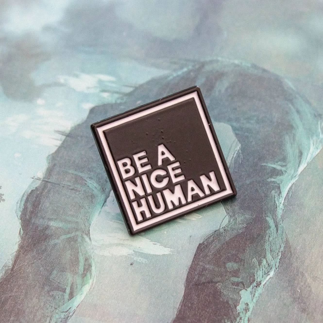 Be a nice Human' Pin