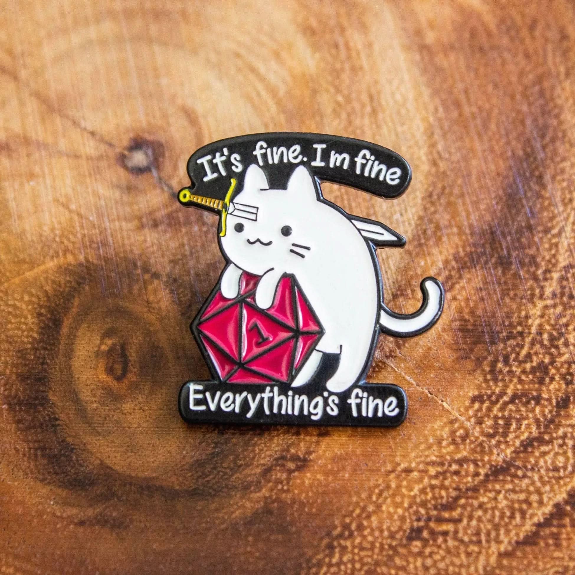 It's Fine I'm Fine Cat Pin - Mystery Dice Goblin