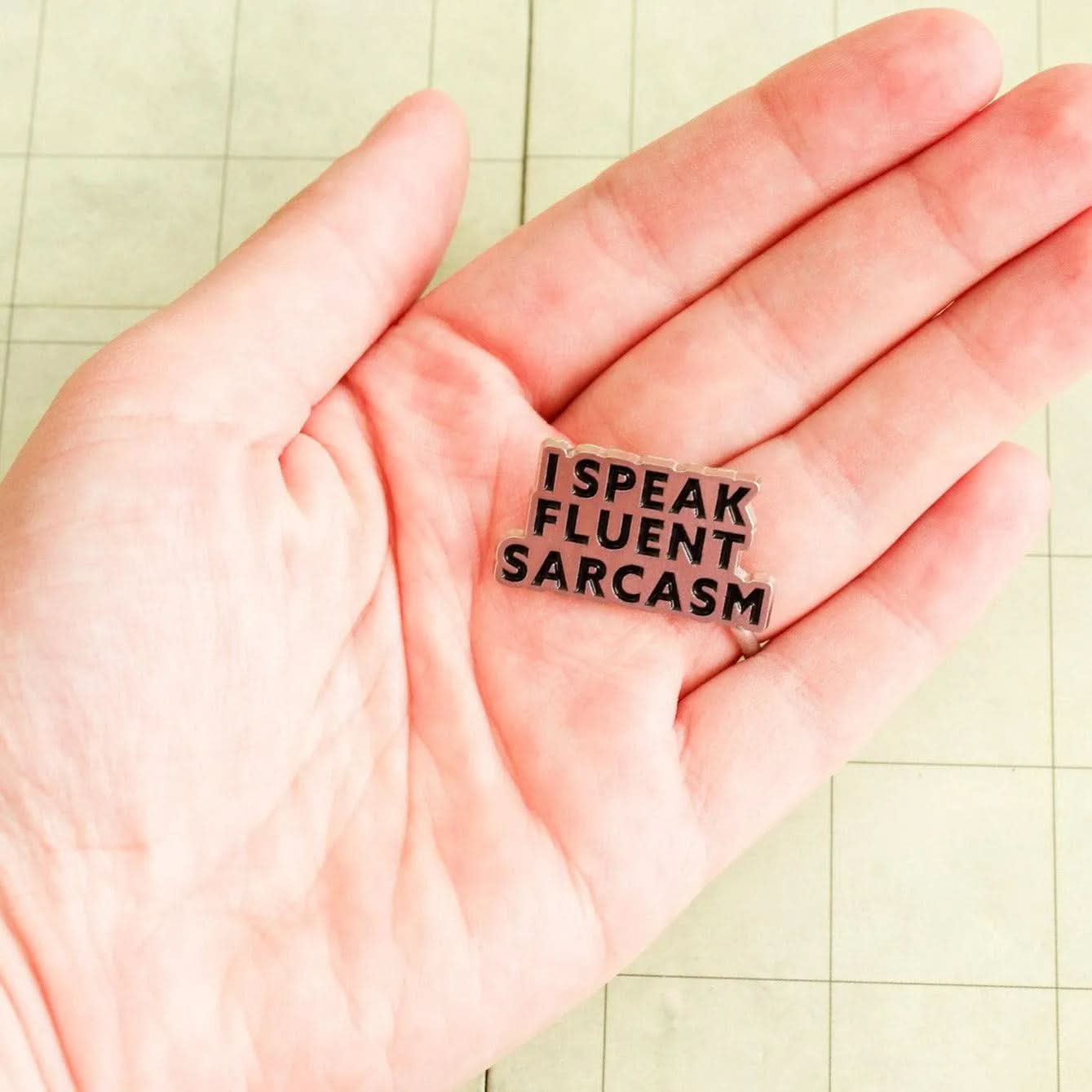 Speak Fluent Sarcasm Pin