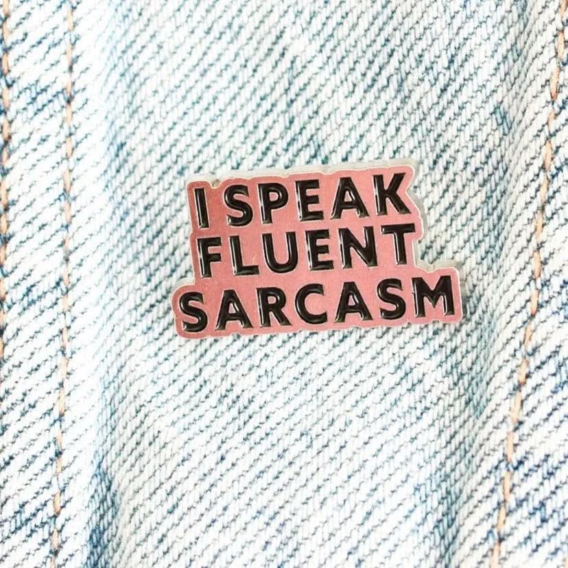 Speak Fluent Sarcasm Pin