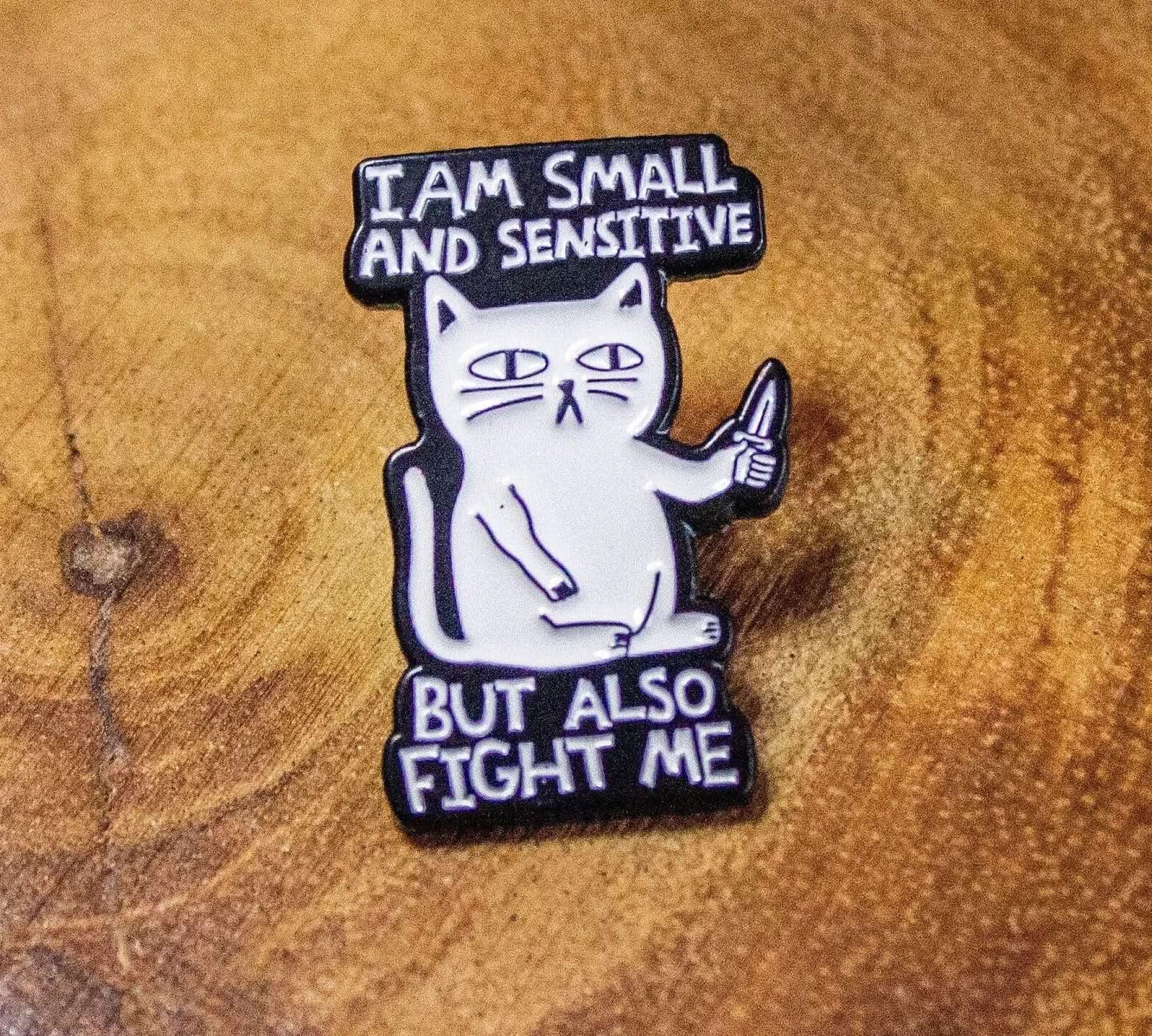 TTRPG Gift I Am Small And Sensitive But Also Fight Me Cat Badge Enamel Pin Broach TTRPG - MysteryDiceGoblins