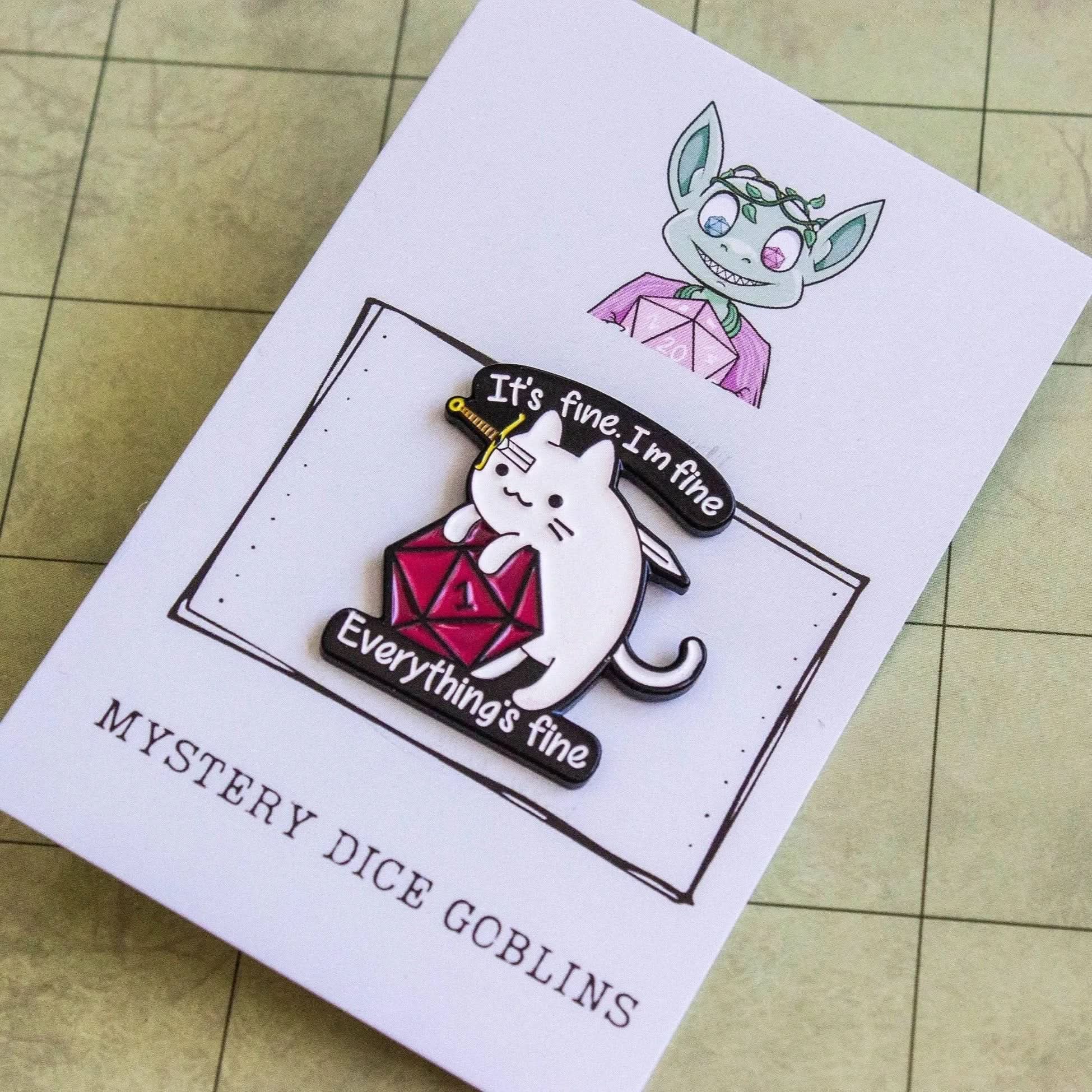 It's Fine I'm Fine Cat Pin - Mystery Dice Goblin
